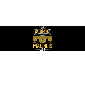 I Was Normal 2 Malinois Ago Belgian Malinois Bumper Sticker