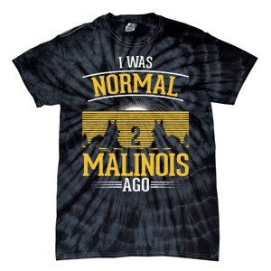 I Was Normal 2 Malinois Ago Belgian Malinois Tie-Dye T-Shirt