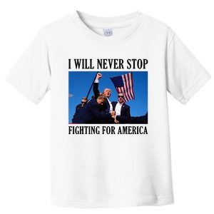 I Will Never Stop Fighting For America Toddler T-Shirt