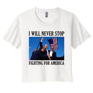 I Will Never Stop Fighting For America Women's Crop Top Tee