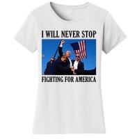 I Will Never Stop Fighting For America Women's T-Shirt