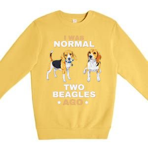 I Was Normal Two Beagles Ago Funny Dog Lover And Owner Premium Crewneck Sweatshirt