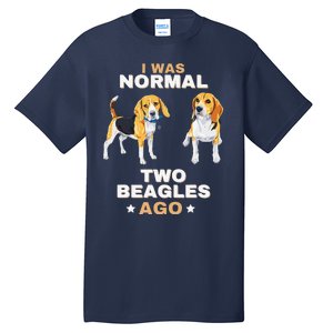 I Was Normal Two Beagles Ago Funny Dog Lover And Owner Tall T-Shirt