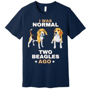 I Was Normal Two Beagles Ago Funny Dog Lover And Owner Premium T-Shirt