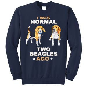 I Was Normal Two Beagles Ago Funny Dog Lover And Owner Tall Sweatshirt