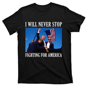 I Will Never Stop Fighting For America T-Shirt