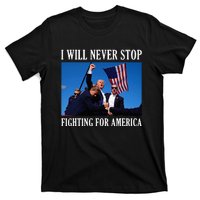 I Will Never Stop Fighting For America T-Shirt