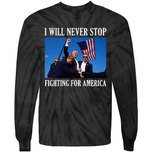 I Will Never Stop Fighting For America Tie-Dye Long Sleeve Shirt