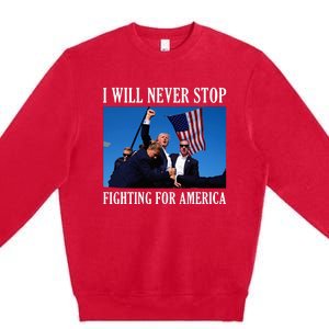 I Will Never Stop Fighting For America Premium Crewneck Sweatshirt