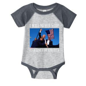 I Will Never Stop Fighting For America Infant Baby Jersey Bodysuit