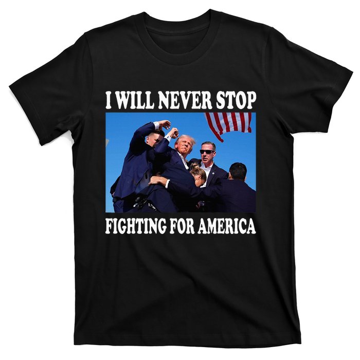 I Will Never Stop Fighting For America T-Shirt