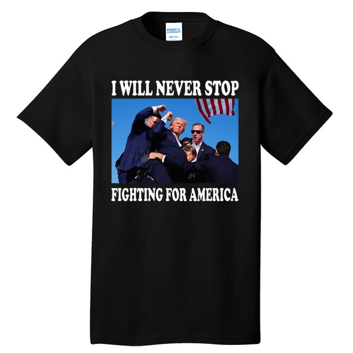 I Will Never Stop Fighting For America Tall T-Shirt