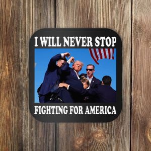 I Will Never Stop Fighting For America Coaster