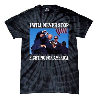 I Will Never Stop Fighting For America Tie-Dye T-Shirt