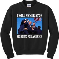 I Will Never Stop Fighting For America Kids Sweatshirt