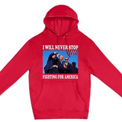 I Will Never Stop Fighting For America Premium Pullover Hoodie