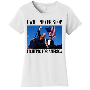 I Will Never Stop Fighting For America Women's T-Shirt