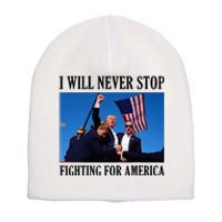 I Will Never Stop Fighting For America Short Acrylic Beanie