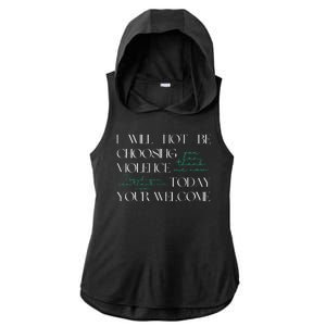 I Will Not Be Choosing Violence Today. Your Welcome Ladies PosiCharge Tri-Blend Wicking Draft Hoodie Tank