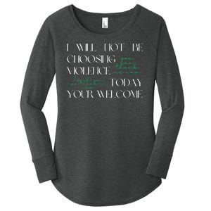 I Will Not Be Choosing Violence Today. Your Welcome Women's Perfect Tri Tunic Long Sleeve Shirt