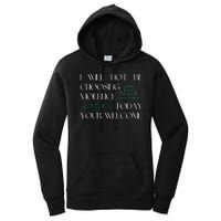 I Will Not Be Choosing Violence Today. Your Welcome Women's Pullover Hoodie