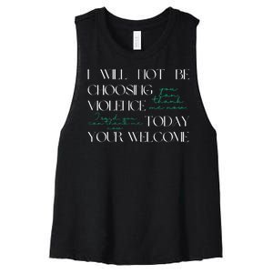 I Will Not Be Choosing Violence Today. Your Welcome Women's Racerback Cropped Tank