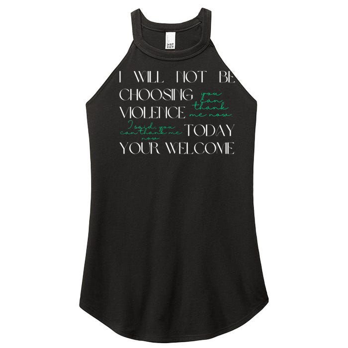 I Will Not Be Choosing Violence Today. Your Welcome Women's Perfect Tri Rocker Tank