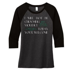 I Will Not Be Choosing Violence Today. Your Welcome Women's Tri-Blend 3/4-Sleeve Raglan Shirt