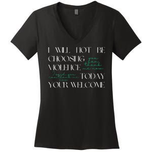 I Will Not Be Choosing Violence Today. Your Welcome Women's V-Neck T-Shirt