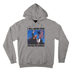 I Will Never Stop Fighting For America Tall Hoodie