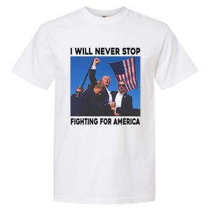 I Will Never Stop Fighting For America Garment-Dyed Heavyweight T-Shirt