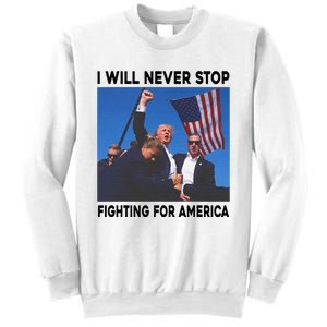 I Will Never Stop Fighting For America Sweatshirt