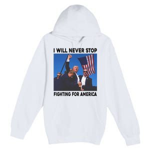 I Will Never Stop Fighting For America Premium Pullover Hoodie