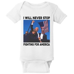 I Will Never Stop Fighting For America Baby Bodysuit