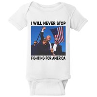 I Will Never Stop Fighting For America Baby Bodysuit