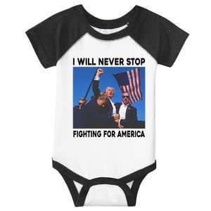 I Will Never Stop Fighting For America Infant Baby Jersey Bodysuit