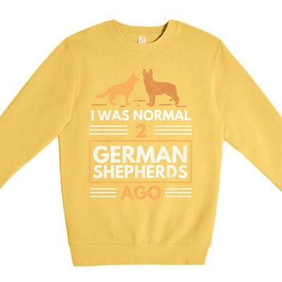 I Was Normal 2 Ger Shepherds Ago Dog Lovers Gift Premium Crewneck Sweatshirt