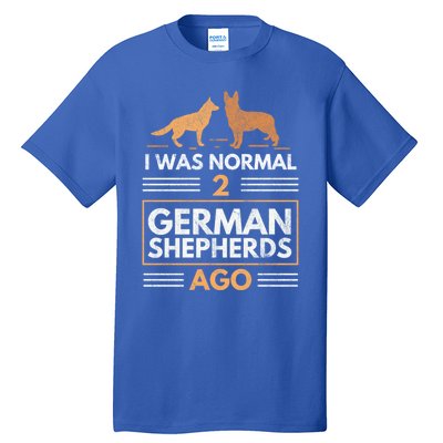 I Was Normal 2 Ger Shepherds Ago Dog Lovers Gift Tall T-Shirt