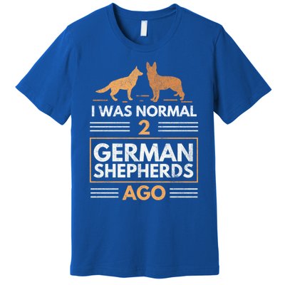 I Was Normal 2 Ger Shepherds Ago Dog Lovers Gift Premium T-Shirt