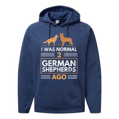 I Was Normal 2 Ger Shepherds Ago Dog Lovers Gift Performance Fleece Hoodie