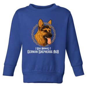 I Was Normal 2 Ger Shepherds Ago Cool Gift Toddler Sweatshirt