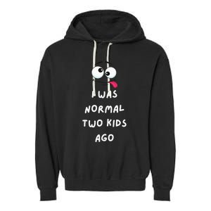 I Was Normal Two Ago Garment-Dyed Fleece Hoodie