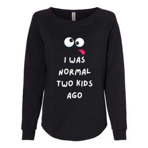 I Was Normal Two Ago Womens California Wash Sweatshirt