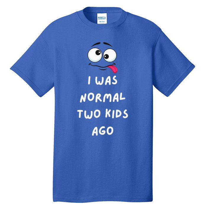 I Was Normal Two Ago Tall T-Shirt