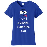 I Was Normal Two Ago Women's T-Shirt