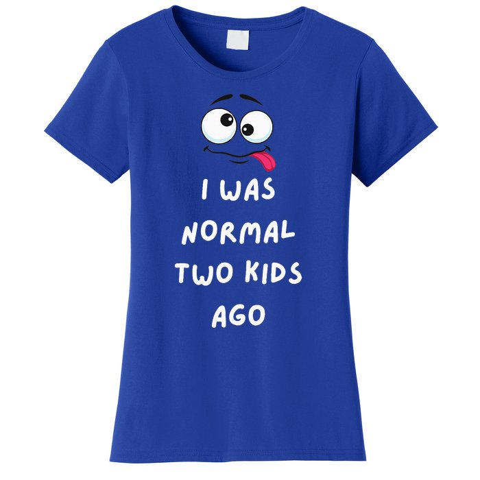 I Was Normal Two Ago Women's T-Shirt