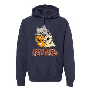 I Was Normal Three Cats Ago Funny Cat Lover Premium Hoodie