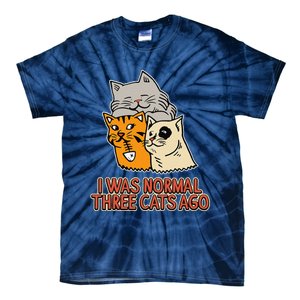 I Was Normal Three Cats Ago Funny Cat Lover Tie-Dye T-Shirt