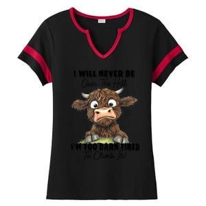 I Will Never Be Over The Hill I’M Too Darn Tired Climb It Ladies Halftime Notch Neck Tee