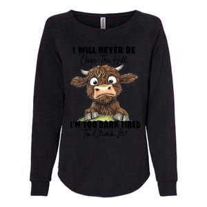 I Will Never Be Over The Hill I’M Too Darn Tired Climb It Womens California Wash Sweatshirt